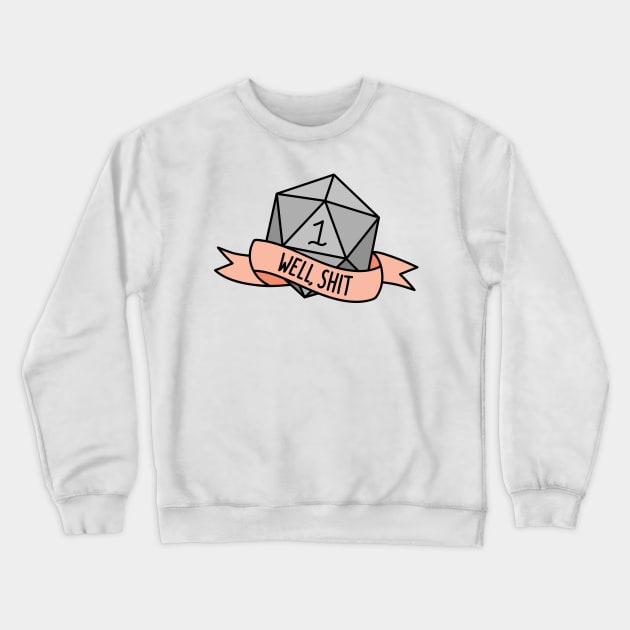 Well, Shit D20 Crewneck Sweatshirt by Kimberly Sterling